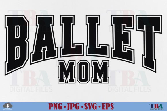 Ballet Mom SVG & PNG: Graphics for T-Shirt Designs