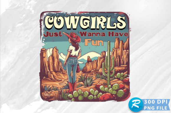 Cowgirls Just Wanna Have Fun PNG: Crafts & Graphics