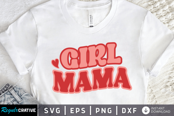 Girl Mama SVG: Fresh Graphics for T-Shirt Designs