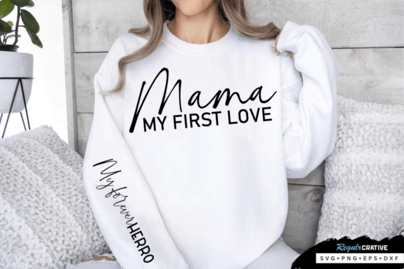 Mama My First Love SVG: Graphics for T-Shirt Designs