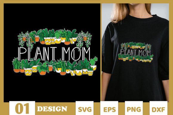 Mother s Day Plant Mom SVG: Graphics for T-Shirt Designs