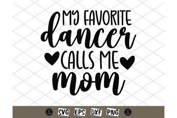 My Favorite Dancer Call Me Mom SVG: A Designer's Review