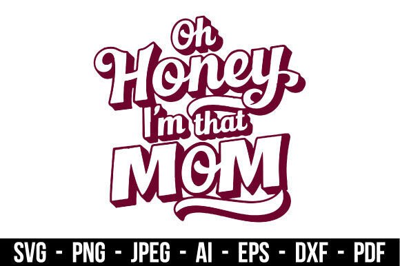 Oh Honey I'm That Mom: Graphics & Illustrations