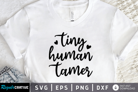 Tiny Human Tamer SVG: Mom Graphics for T-Shirt Designs