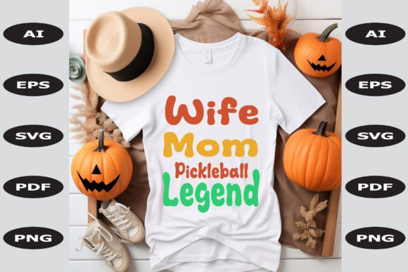 Wife Mom Pickleball Legend: Graphics for T-Shirt Designs