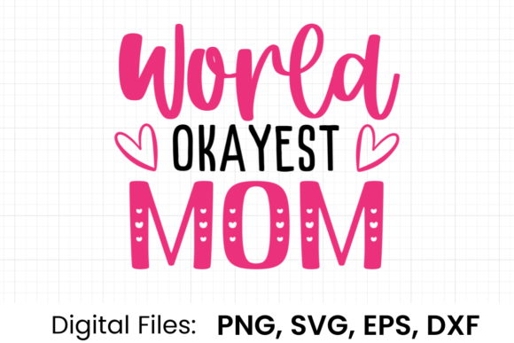 World Okayest Mom SVG: Graphics for T-Shirt Designs